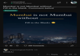ib r/mumbai 5 people are here Mumbai is not Mumbai without Fill in the blank. Comment below Discussion ... Mumbai is not Mumbai without Fill in the Blanks 82 д 200 Comments Psychological-Fix978 13h M,U,B,A,I Reply 92