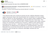 drasi @AlalaPosting That email scared his ass into LOWERCASE Commentary Donald J. Trump Posts From Tr... @TrumpDaily.... Nov 12 Commentary account Donald J. Trump Truth Social Post 02:03 PM EST 11/12/25 Donald J. Trump @realDonaldTrump The Democrats are trying to bring up the Jeffrey Epstein Hoax again because they'll do anything at all to deflect on how badly they've done on the Shutdown, and so many other subjects. Only a very bad, or stupid, Republican would fall into that trap. The Democrats cost our Country $1.5 Trillion Dollars with their recent antics of viciously closing our Country, while at the same time putting many at risk—and they should pay a fair price. There should be no deflections to Epstein or anything else, and any Republicans involved should be focused only on opening up our Country, and fixing the massive damage caused by the Democrats! • 5:26 AM Nov 13, 2025 1.8M Views Q