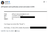 Justin @jdabre11 Jeff Epstein went politically correct and woke in 2016 jeffrey E. [jeevacation@gmail.com] 7/15/2016 1:58:56 PM Kathy Ruemmler From: Sent: To: Subject: Re: I no longer use terms like "broad"): On Friday, 15 July 2016, Kathy Ruemmler 5:28 PM ⚫ Nov 12, 2025 2M Views ..