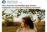 r/MadeMeSmile u/abbeyiskewl2 • 11m Your favorite Cambodian gas station explosion survivor got freaking married!! 1/2