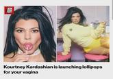 NEW YORK POST ne Kourtney Kardashian is launching lollipops for your vagina
