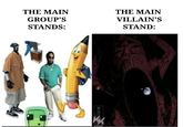 THE MAIN GROUP'S STANDS: THE MAIN VILLAIN'S STAND: