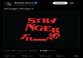 Rafael Serra @faelpontopt Stranger Things 5 Follow STRA NGER TH-NO 1:46 PM · Nov 14, 2025 8.2M Views • ◇ 557 1.4K 4.2K ☐ 1K میں