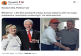 X user @itstinnakorn tweeted photos of Bill Clinton with his wife Hillary Clinton and with U.S. President Donald Trump. The post read, "Random U.S. Politics Fact: Bill Clinton is the first president to have sexual relations with two major presidential candidates contesting in the same election."
