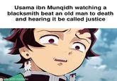 Usama ibn Munqidh watching a blacksmith beat an old man to death and hearing it be called justice made with mematic