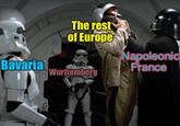 Bavaria The rest of Europe Wurttemberg Napoleonic France