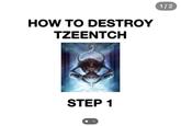 HOW TO DESTROY TZEENTCH 1/2 STEP 1