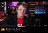 13 ORT Slavery was Racist Hank Green ⚫ 393K views 1 day ago JOIN TESTER 10:53