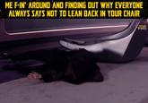 ME F-IN' AROUND AND FINDING OUT WHY EVERYONE I ALWAYS SAYS NOT TO LEAN BACK IN YOUR CHAIR SW
