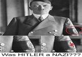 S Was HITLER a NAZI???