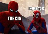 imgflip.com THE CIA INQUISITORS