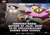 nathanistic ⭑ Suggested for you JoJo BARTH STIC HIROHIKO ARAKI, AUTHOR OF JOJO, USED TO BE CROSSDRESSING DURING HIGH SCHOOL FOX J NATHANISTIC FOLOW FOR MORE CONTENT ...