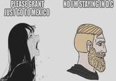 PLEASE GRANT JUST GO TO MEXICO malip.com NO I'M STAYING IN D.C