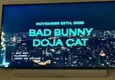 NOVEMBER 22TH, 2025 BAD BUNNY DOJA CAT >> WHAT NOW?.. MacGRUBER♪ [CHEERS AND APPLAUSE ] 50