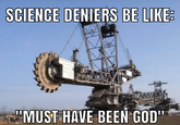 SCIENCE DENIERS BE LIKE: "MUST HAVE BEEN GOD"