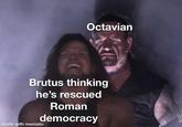 Octavian Brutus thinking he's rescued Roman democracy made with mematic