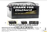 GUY HOW MUCH CRANK FOR DieHard POWER AHEAD < DieHard DieHard GOLD GOLD DieHard GOLD FOR 2.5 INCHES DieHard GoldGIRTH??!p Size, 3 Year Warranty, 640 CCA, 800 CA, 100 Minute Reserve Capacity Part # 35-2 . eedback