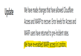 Update We have made changes that have allowed Cloudflare Access and WARP to recover. Error levels for Access and WARP users have returned to pre-incident rates. We have re-enabled WARP access in London.