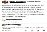 Amdo not quote tweet or @ me please Woman in my office is going through a breakup and the work guys chat was trying to think of something nice to do for her and one of the guys, very sincerely, said "women like mac and cheese, right? maybe we can do something with that?" He's right though. this is the only version of boys will be boys that I'll accept 57,033 notes D
