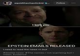 squidthechaotickid Follow I love you EPSTEIN EMAILS RELEASED I need to read the news rn but #destiel news #The names r not suprising but I mean. Evidence