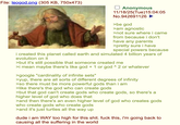 File: leogod.png (305 KB, 750x473) Anonymous 11/18/25(Tue)15:04:05 No.942691126 >be god >am agnostic >not sure where i came from because i don't have any parents >pretty sure i have special powers because i created this planet called earth and simulated 4 billion years of evolution on it >but it's still possible that someone created me >i mean maybe there's like god + 1 or god ^ 2 or whatever >google "cardinality of infinite sets" >yup, there are all sorts of different degrees of infinity >so there must be more powerful gods than i am >like there's the god who can create gods >but that god can't create gods who create gods, so there's a higher level of god who does that >and then there's an even higher level of god who creates gods who create gods who create gods >and it's just turtles all the way up dude i am WAY too high for this s---. f--- this, i'm going back to causing all the suffering in the world