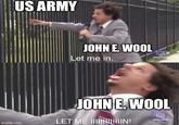 US ARMY JOHN E. WOOL Let me in. [adult swim JOHN E. WOOL imgflip.com LET ME IIIIIIIIN! [adult swim]