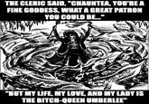 THE CLERIC SAID, "CHAUNTEA, YOU'RE A FINE GODDESS. WHAT A GREAT PATRON YOU COULD BE..." "BUT MY LIFE, MY LOVE, AND MY LADY IS THE BITCH-QUEEN UMBERLEE”