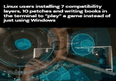 Linux users installing 7 compatibility layers, 10 patches and writing books in the terminal to "play" a game instead of just using Windows 500