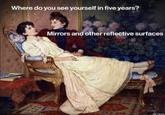 Where do you see yourself in five years? Mirrors and other reflective surfaces