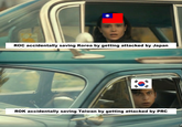 ROC accidentally saving Korea by getting attacked by Japan ROK accidentally saving Taiwan by getting attacked by PRC