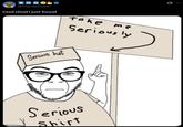 RODO @ThanksThoth Cool chud I just found Take me Seriously Serious hat Serious Shirt Ø..