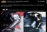 Bruno buckdani pilled @alpinetruther X.com do you prefer Bucky's comunist arm or Bucky's biracial arm @comfortbuckyy.2d i don't care what anyone says but i love the first arm