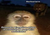 Barbarians Roman Empire after it couldn't pay his soldiers