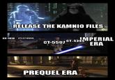 RELEASE THE KAMNIO FILES CC-1010 CT-27-5555 CT-5385 CT-5597 IMPERIAL ERA PREQUEL ERA