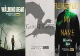 THE WALKING DEAD RETURNS OCT 13 SUNDAYS 9/8C амс GAME OF THRONES REMEMBE MY NAME Breaking Bad THE NEW SEASON MARCH 31 AT 9 HBO RETURNS AUG 11 SUNDAYS 9/8C амс