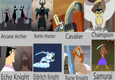 Arcane Archer Battle Master Cavalier IENTALIS No. Jump good! Champion Echo Knight Eldritch Knight Rune Knight Samurai