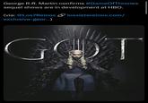 George R.R. Martin confirms #GameOfThrones sequel shows are in development at HBO. (via: @Los7Reinos & lossietereinos.com/ exclusiva-geor...) GOT