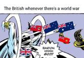 The British whenever there's a world war RANDOM colonies GO!!!! УЙ NV