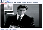 r/GenAlpha ⚫ 15m ago Pee 2011 I am a nonchalant 14 year old and my idol is Patrick Bateman idk what to flair this ☐ 6 8 Share