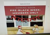 BANWOOD COMING SOON PRE-BLACK WEEK: MEMBERS ONLY