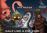 ง } OYE NESSIE CIPTOZOO POSTING (0)) DALE LIKE A ESE CURI