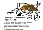Holden Kroakfeast (lu. (1st G) Itza -YES years old -Please god just let us nuke Chaos nothing else matters, I'll do anything please I just want to see burning flesh one last time before I die -Respectable bipartisan