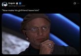 Enguin @penguin_curator "Now make his girlfriend leave him"