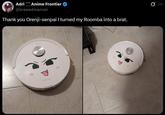 A Roomba with the brat face.