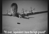 imgflip.com "It's over, Japanakin! I have the high ground!"