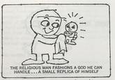 5 THE RELIGIOUS MAN FASHIONS A GOD HE CAN HANDLE... A SMALL REPLICA OF HIMSELF