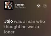 LET IT BE Get Back The Beatles : Jojo was a man who thought he was a loner