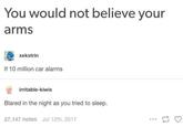 You would not believe your arms xekstrin If 10 million car alarms irritable-kiwis Blared in the night as you tried to sleep. 27,147 notes Jul 12th, 2017 11