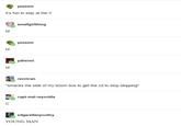 yeeeem it's fun to stay at the Y M M smallgirlthing yeeeem M yahenni ravnican *smacks the side of my boom box to get the cd to stop skipping* C capt-mal-reynolds edgarallanpoultry YOUNG MAN