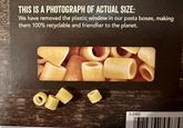THIS IS A PHOTOGRAPH OF ACTUAL SIZE: We have removed the plastic window in our pasta boxes, making them 100% recyclable and friendlier to the planet. S-2468